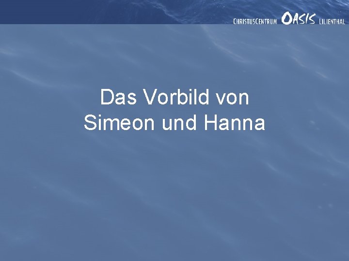 Das Vorbild von Simeon und Hanna 