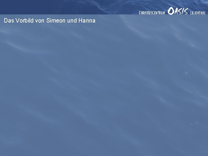 Das Vorbild von Simeon und Hanna 