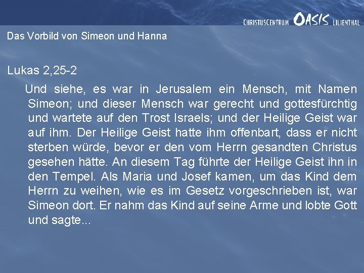 Das Vorbild von Simeon und Hanna Lukas 2, 25 -2 Und siehe, es war