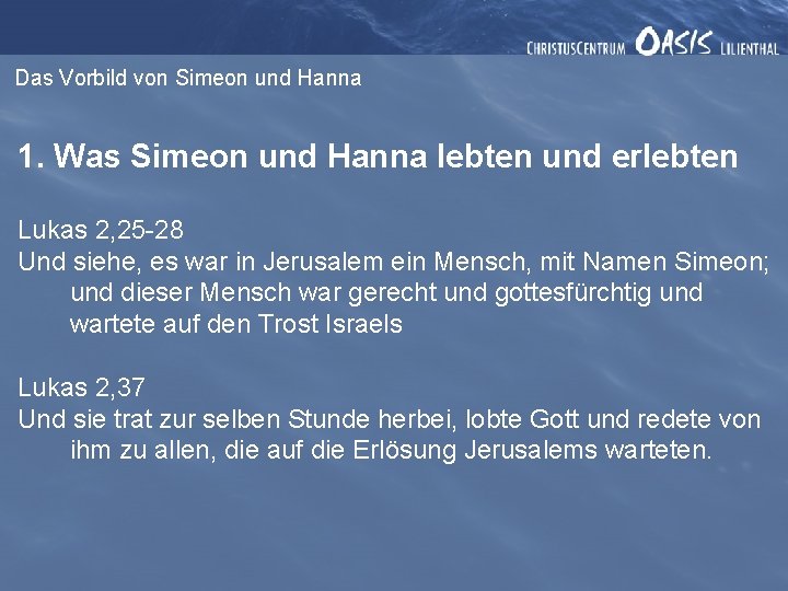 Das Vorbild von Simeon und Hanna 1. Was Simeon und Hanna lebten und erlebten