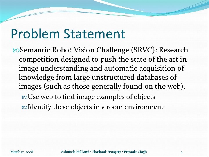 Problem Statement Semantic Robot Vision Challenge (SRVC): Research competition designed to push the state