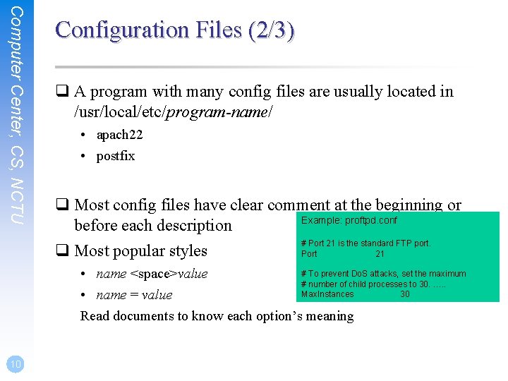 Computer Center, CS, NCTU Configuration Files (2/3) q A program with many config files