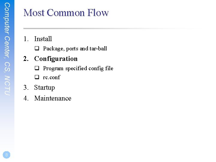 Computer Center, CS, NCTU 8 Most Common Flow 1. Install q Package, ports and