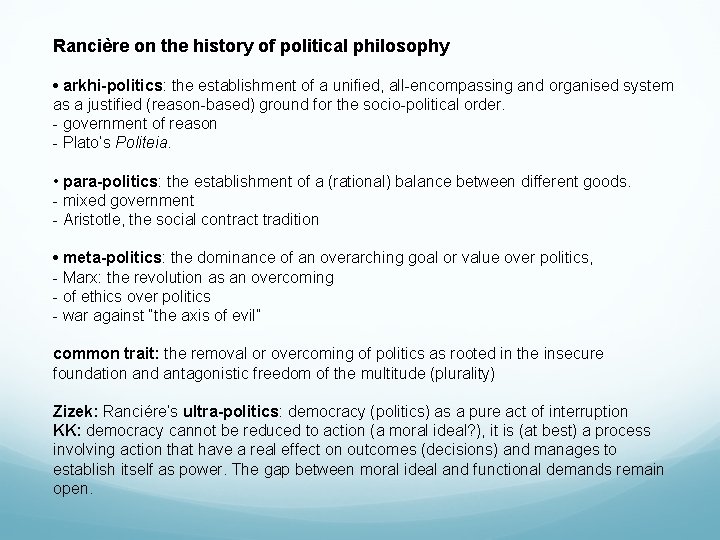 Rancière on the history of political philosophy • arkhi-politics: the establishment of a unified,