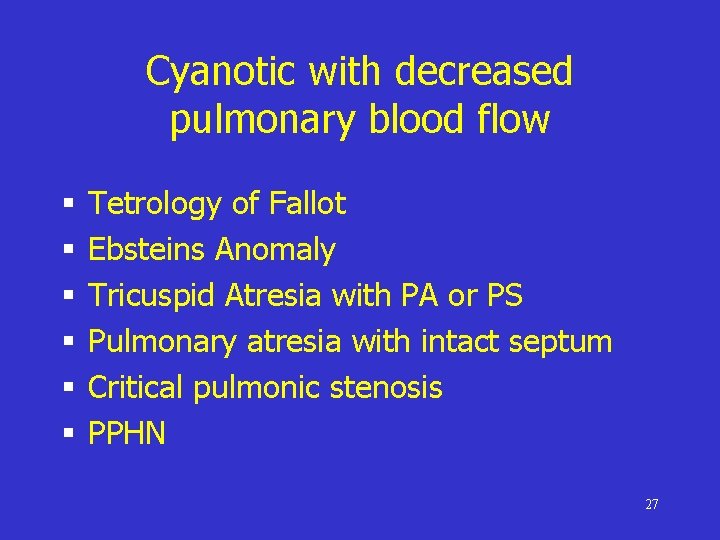 Cyanotic with decreased pulmonary blood flow § § § Tetrology of Fallot Ebsteins Anomaly