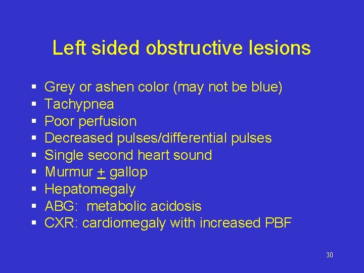 Left sided obstructive lesions § § § § § Grey or ashen color (may