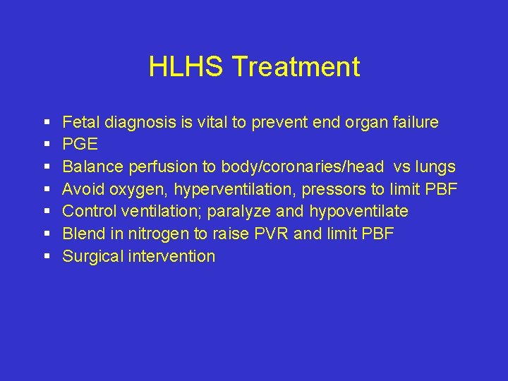 HLHS Treatment § § § § Fetal diagnosis is vital to prevent end organ