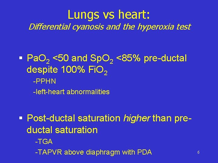 Lungs vs heart: Differential cyanosis and the hyperoxia test § Pa. O 2 <50