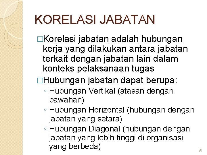 KORELASI JABATAN �Korelasi jabatan adalah hubungan kerja yang dilakukan antara jabatan terkait dengan jabatan