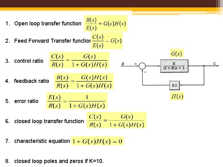 1. Open loop transfer function 2. Feed Forward Transfer function 3. control ratio 4.