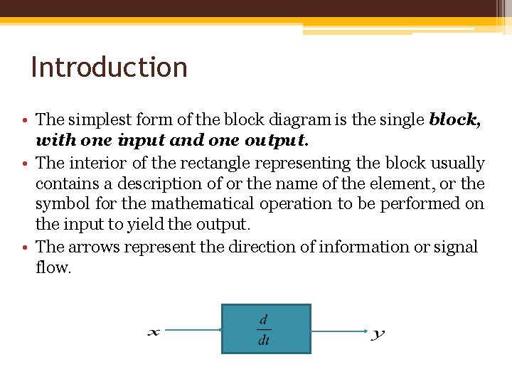 Introduction • The simplest form of the block diagram is the single block, with