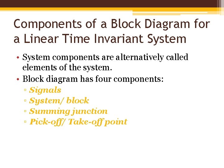 Components of a Block Diagram for a Linear Time Invariant System • System components