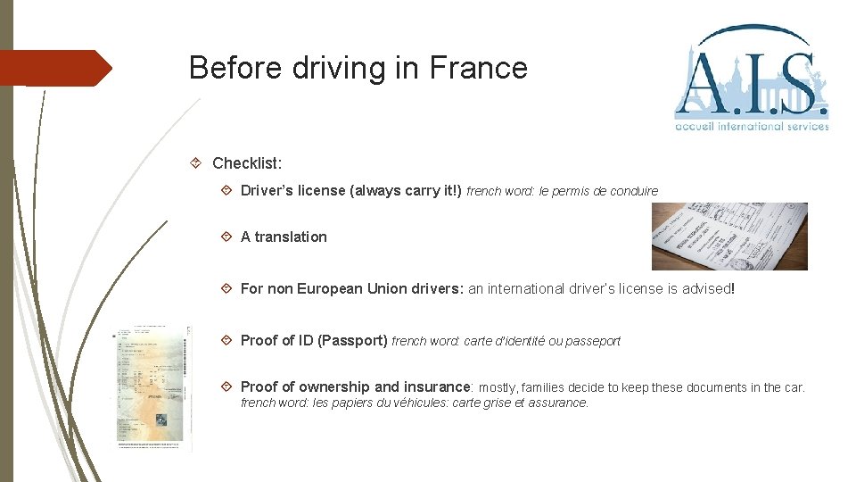 Before driving in France Checklist: Driver’s license (always carry it!) french word: le permis