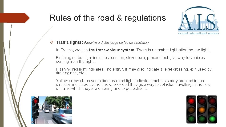 Rules of the road & regulations Traffic lights: French word: feu rouge ou feu