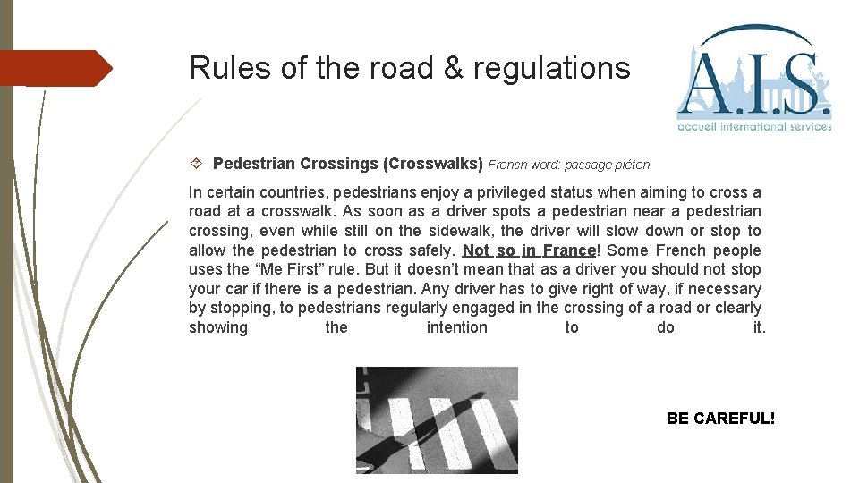 Rules of the road & regulations Pedestrian Crossings (Crosswalks) French word: passage piéton In