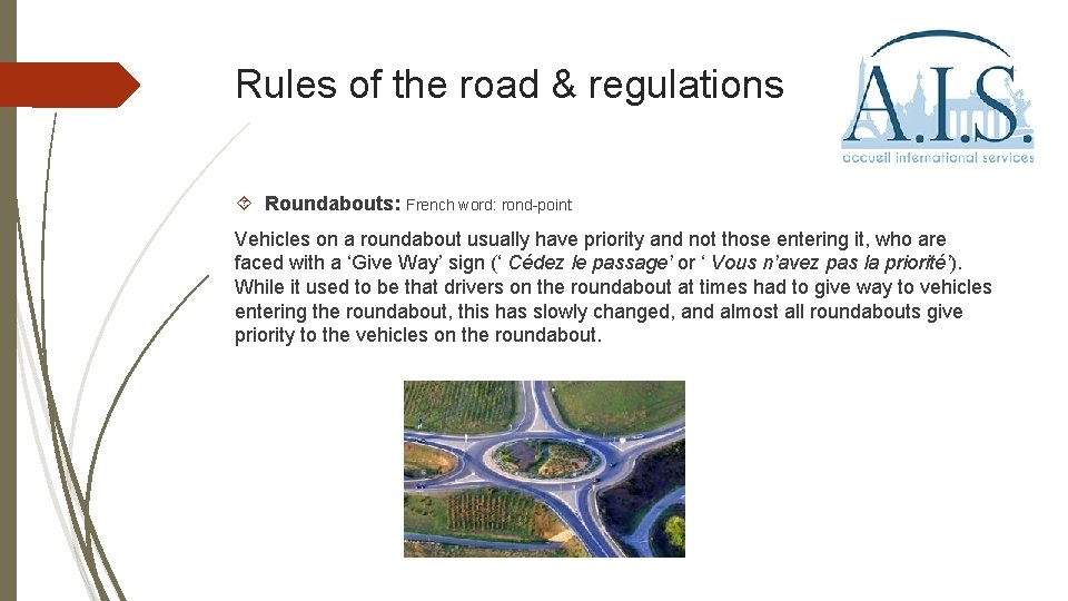 Rules of the road & regulations Roundabouts: French word: rond-point Vehicles on a roundabout