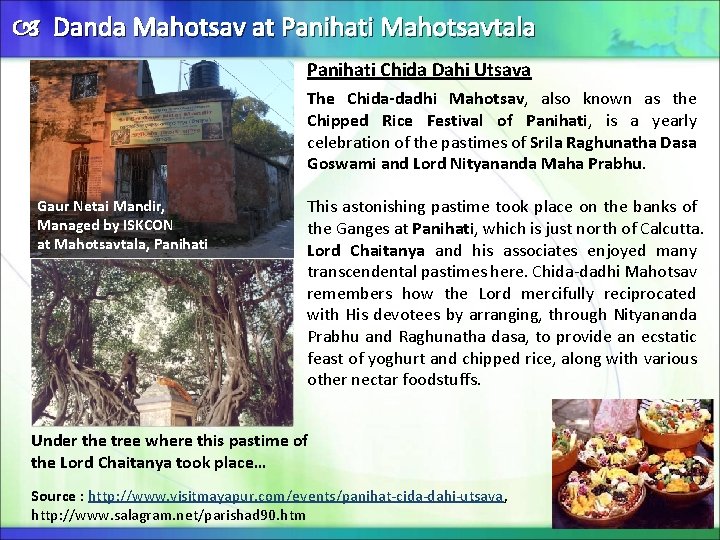  Danda Mahotsav at Panihati Mahotsavtala Panihati Chida Dahi Utsava The Chida-dadhi Mahotsav, also
