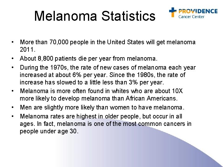 Melanoma Statistics • More than 70, 000 people in the United States will get