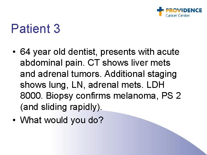 Patient 3 • 64 year old dentist, presents with acute abdominal pain. CT shows