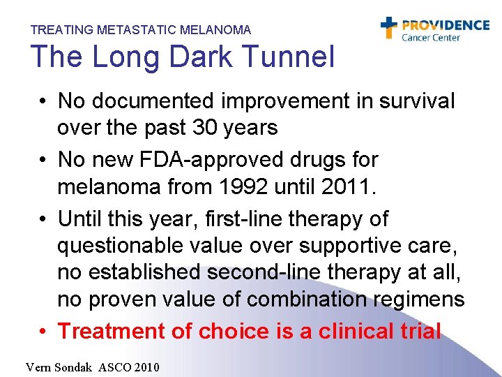 TREATING METASTATIC MELANOMA The Long Dark Tunnel • No documented improvement in survival over