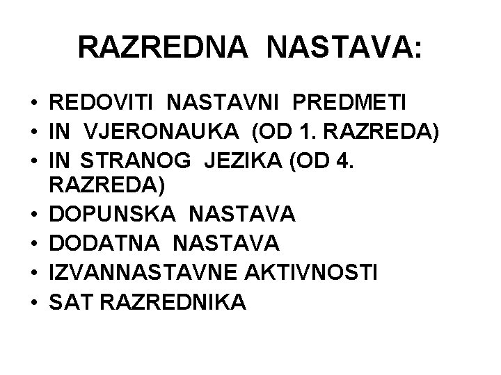 RAZREDNA NASTAVA: • REDOVITI NASTAVNI PREDMETI • IN VJERONAUKA (OD 1. RAZREDA) • IN