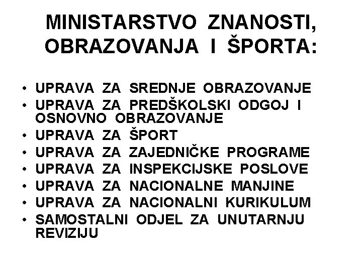 MINISTARSTVO ZNANOSTI, OBRAZOVANJA I ŠPORTA: • UPRAVA ZA SREDNJE OBRAZOVANJE • UPRAVA ZA PREDŠKOLSKI