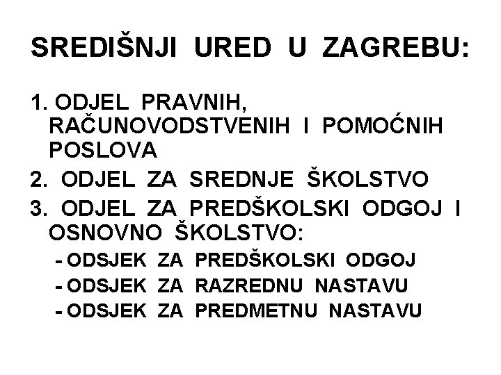 SREDIŠNJI URED U ZAGREBU: 1. ODJEL PRAVNIH, RAČUNOVODSTVENIH I POMOĆNIH POSLOVA 2. ODJEL ZA