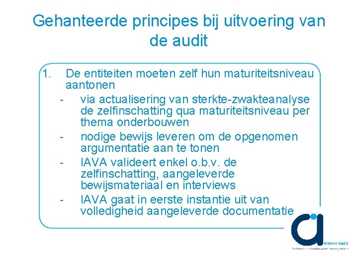 Gehanteerde principes bij uitvoering van de audit 1. De entiteiten moeten zelf hun maturiteitsniveau