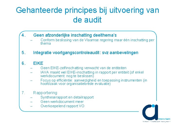 Gehanteerde principes bij uitvoering van de audit 4. Geen afzonderlijke inschatting deelthema’s – Conform