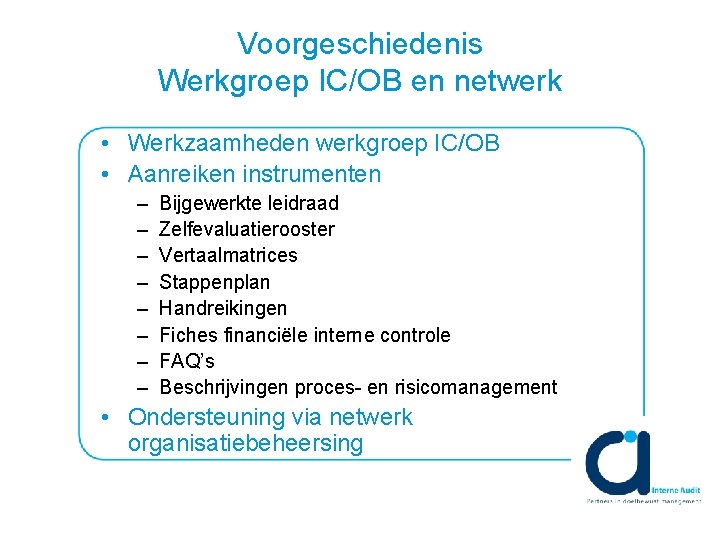 Voorgeschiedenis Werkgroep IC/OB en netwerk • Werkzaamheden werkgroep IC/OB • Aanreiken instrumenten – –