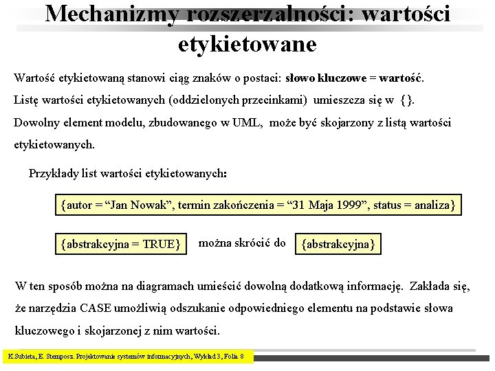 Mechanizmy rozszerzalności: wartości etykietowane Wartość etykietowaną stanowi ciąg znaków o postaci: słowo kluczowe =