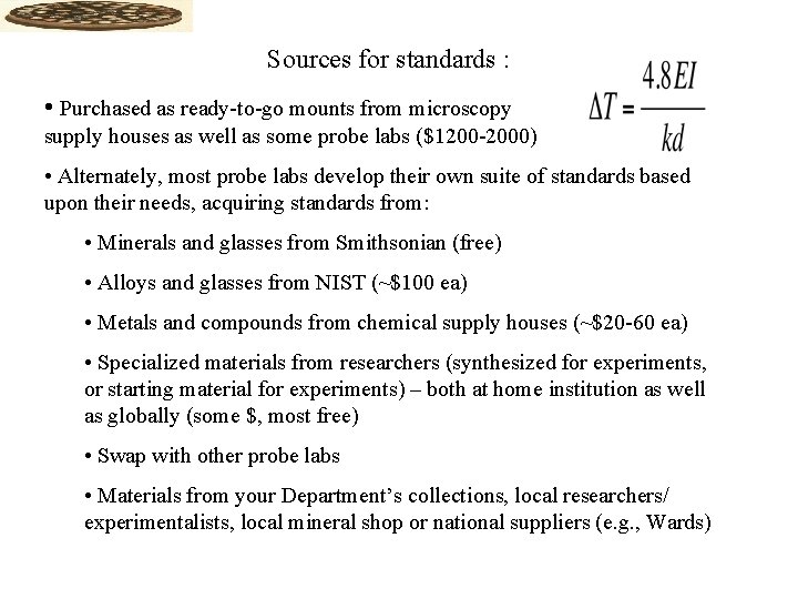 Sources for standards : • Purchased as ready-to-go mounts from microscopy supply houses as