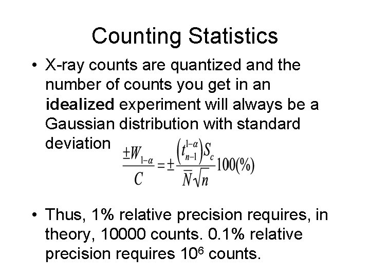 Counting Statistics • X-ray counts are quantized and the number of counts you get