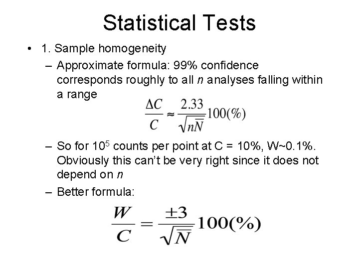 Statistical Tests • 1. Sample homogeneity – Approximate formula: 99% confidence corresponds roughly to