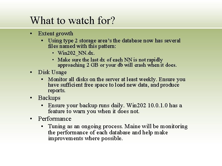 What to watch for? • Extent growth • Using type 2 storage area’s the