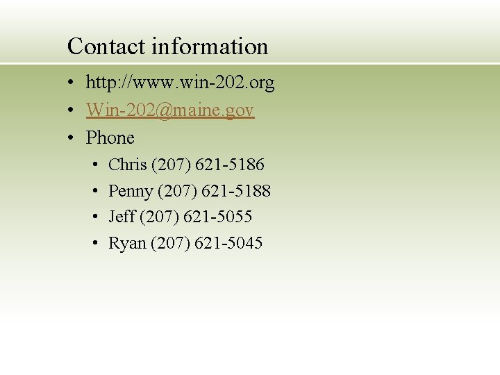 Contact information • http: //www. win-202. org • Win-202@maine. gov • Phone • •