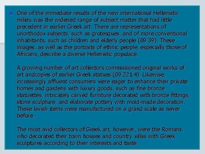 n One of the immediate results of the new international Hellenistic milieu was the