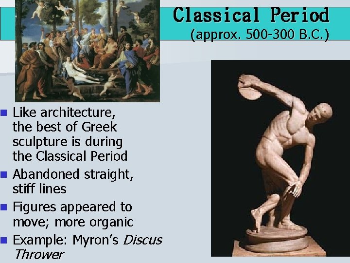 n n Classical Period (approx. 500 -300 B. C. ) Like architecture, the best