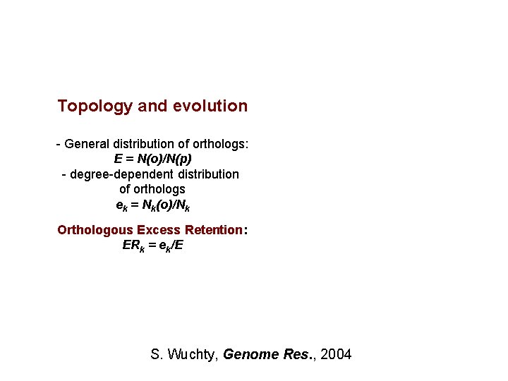 Topology and evolution - General distribution of orthologs: E = N(o)/N(p) - degree-dependent distribution