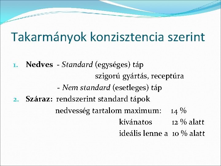 Takarmányok konzisztencia szerint 1. Nedves - Standard (egységes) táp szigorú gyártás, receptúra - Nem