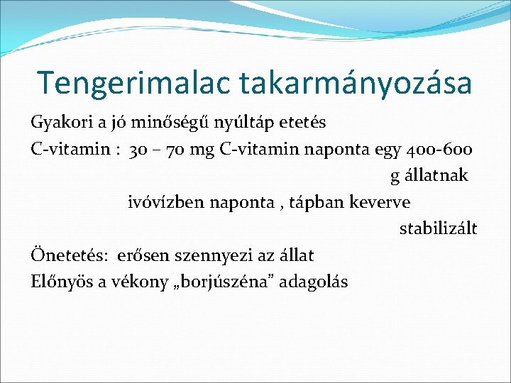 Tengerimalac takarmányozása Gyakori a jó minőségű nyúltáp etetés C-vitamin : 30 – 70 mg