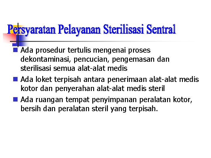  Ada prosedur tertulis mengenai proses dekontaminasi, pencucian, pengemasan dan sterilisasi semua alat-alat medis