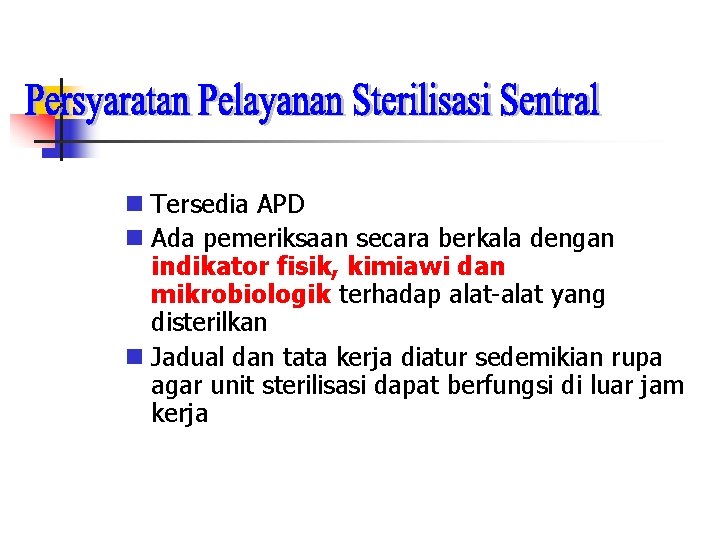  Tersedia APD Ada pemeriksaan secara berkala dengan indikator fisik, kimiawi dan mikrobiologik terhadap