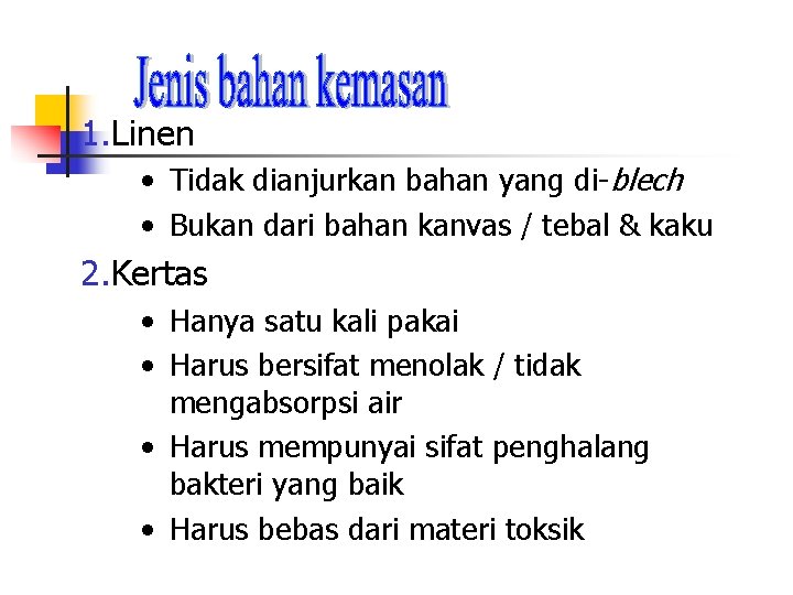 1. Linen • Tidak dianjurkan bahan yang di-blech • Bukan dari bahan kanvas /