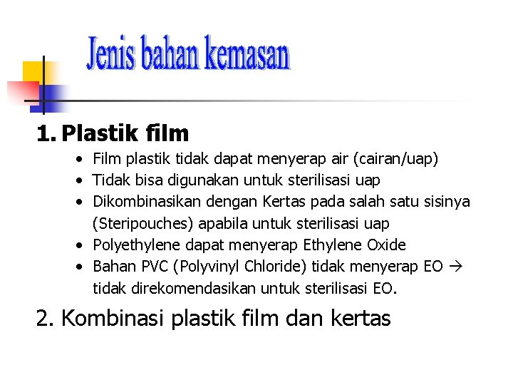 1. Plastik film • Film plastik tidak dapat menyerap air (cairan/uap) • Tidak bisa