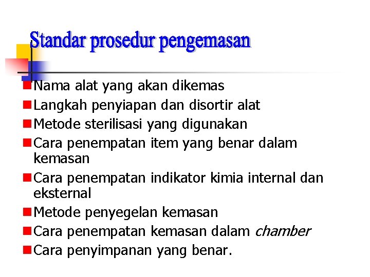  Nama alat yang akan dikemas Langkah penyiapan disortir alat Metode sterilisasi yang digunakan