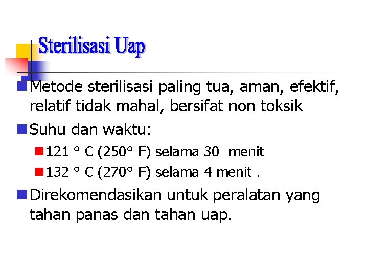  Metode sterilisasi paling tua, aman, efektif, relatif tidak mahal, bersifat non toksik Suhu