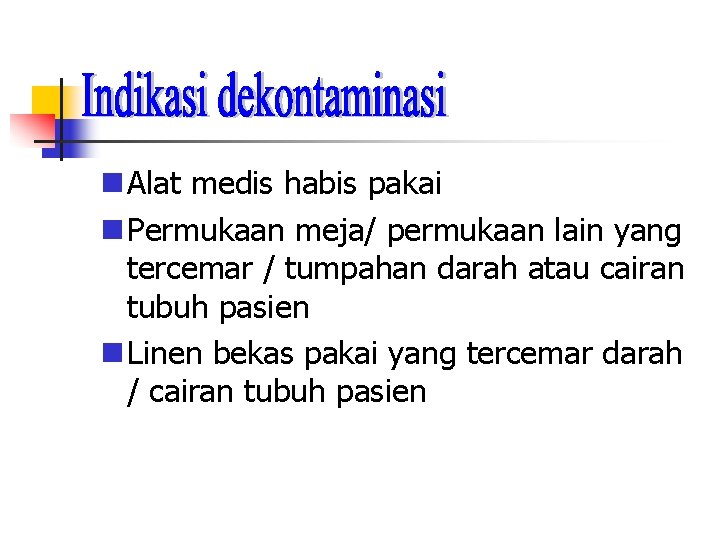  Alat medis habis pakai Permukaan meja/ permukaan lain yang tercemar / tumpahan darah