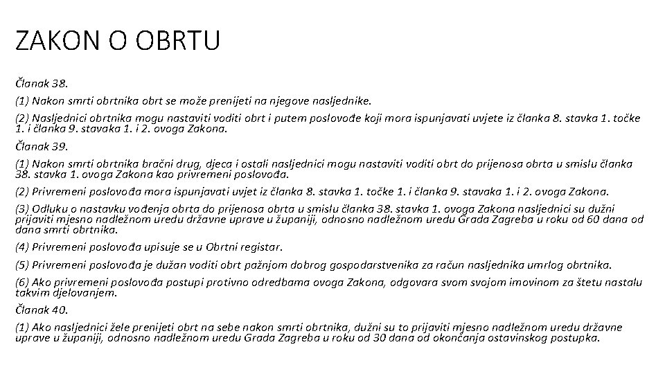 ZAKON O OBRTU Članak 38. (1) Nakon smrti obrtnika obrt se može prenijeti na