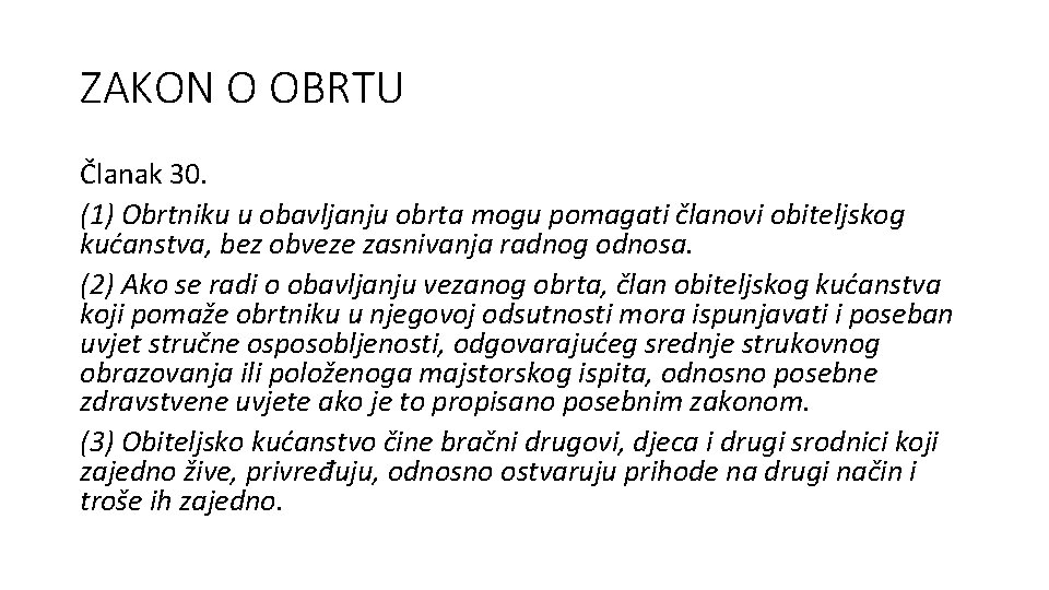 ZAKON O OBRTU Članak 30. (1) Obrtniku u obavljanju obrta mogu pomagati članovi obiteljskog
